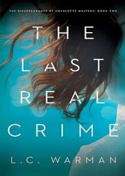 The Last Real Crime: A Mystery, Paperback/L. C. Warman