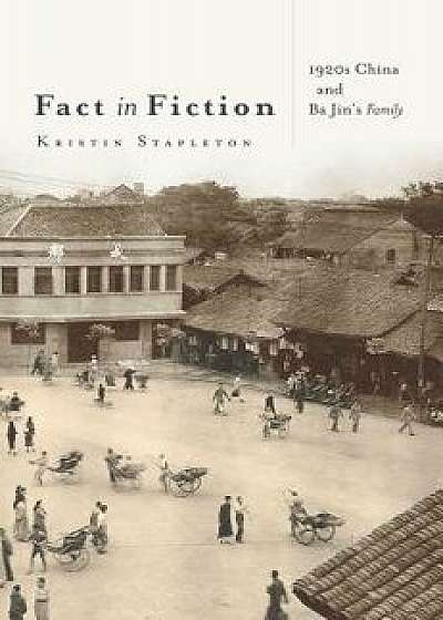 Fact in Fiction: 1920s China and Ba Jin's Family, Paperback/Kristin Stapleton