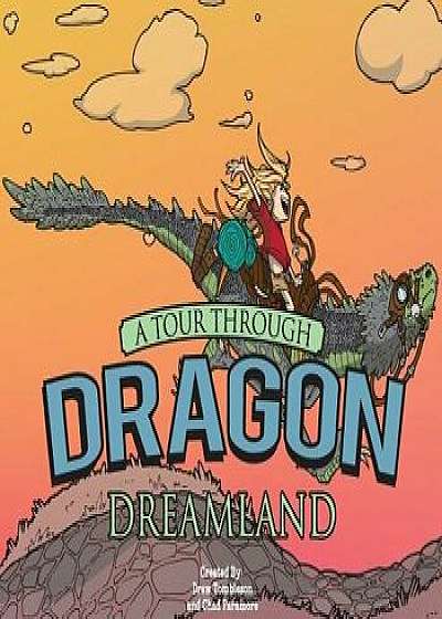 A Tour Through Dragon Dreamland, Hardcover/Drew Tombleson