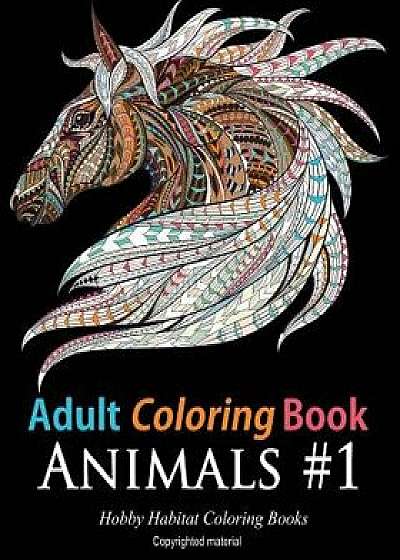 Adult Coloring Books: Animals: 45 Stress Relieving Animal Coloring Designs, Paperback/Hobby Habitat Coloring Books