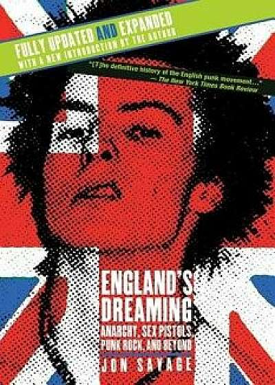 England's Dreaming, Revised Edition: Anarchy, Sex Pistols, Punk Rock, and Beyond, Paperback/Jon Savage