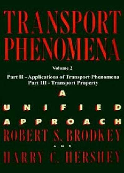 Transport Phenomena: A Unified Aprroach Vol. 2, Paperback/Harry C. Hershey