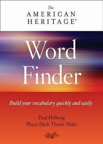 American Heritage Word Finder: Build Your Vocabulary Quickly and Easily, Paperback/Paul Hellweg