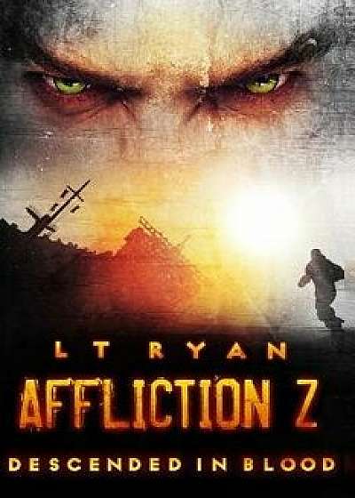 Affliction Z: Descended in Blood (Post Apocalyptic Thriller), Paperback/L. T. Ryan