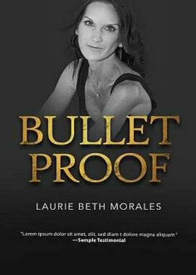 Bulletproof, Paperback/Laurie Morales