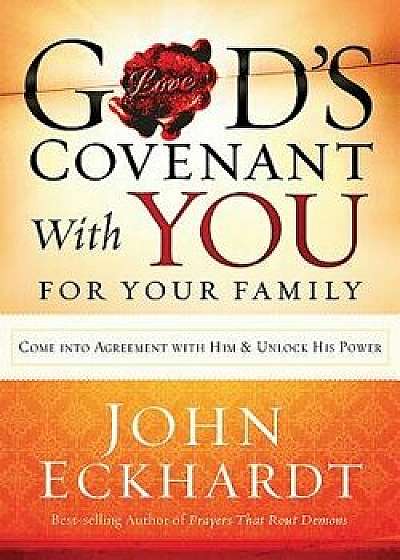 God's Covenant with You for Your Family, Paperback/John Eckhardt