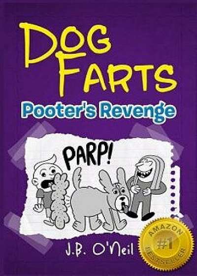 Dog Farts: Pooter's Revenge, Paperback/J. B. O'Neil