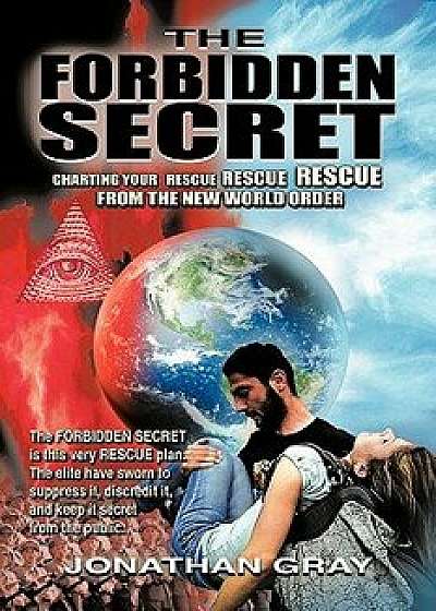 The Forbidden Secret: How to Survive What the Elite Have Planned for You, Paperback/Jonathan Gray