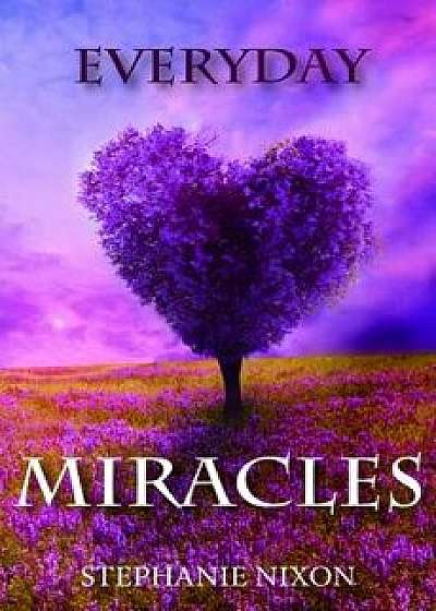 Everyday Miracles, Paperback/Stephanie Nixon