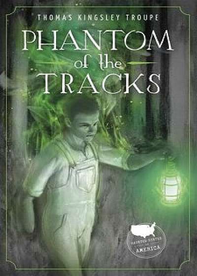 Phantom of the Tracks, Paperback/Thomas Kingsley Troupe