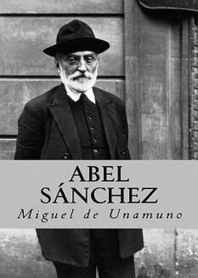 Abel Sanchez (Spanish Edition), Paperback/Miguel De Unamuno