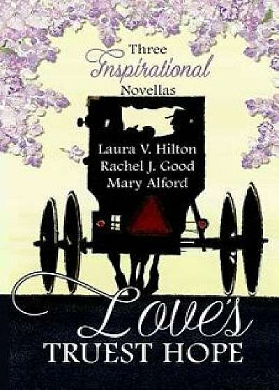 Love's Truest Hope, Paperback/Laura V. Hilton