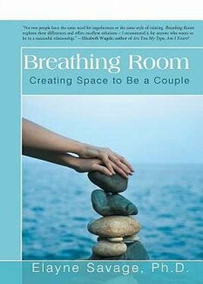 Breathing Room: Creating Space to Be a Couple, Paperback/Elayne Savage