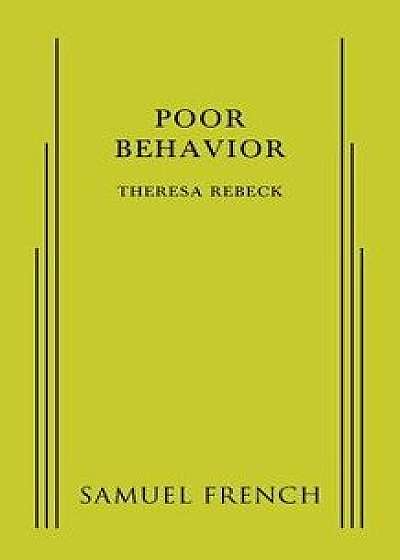 Poor Behavior, Paperback/Theresa Rebeck