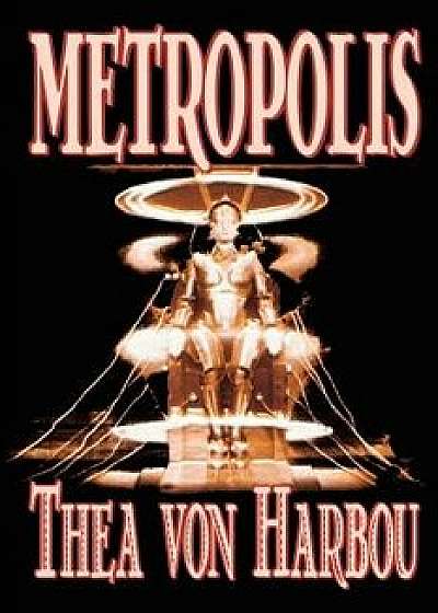 Metropolis by Thea Von Harbou, Science Fiction, Paperback/Thea Von Harbou