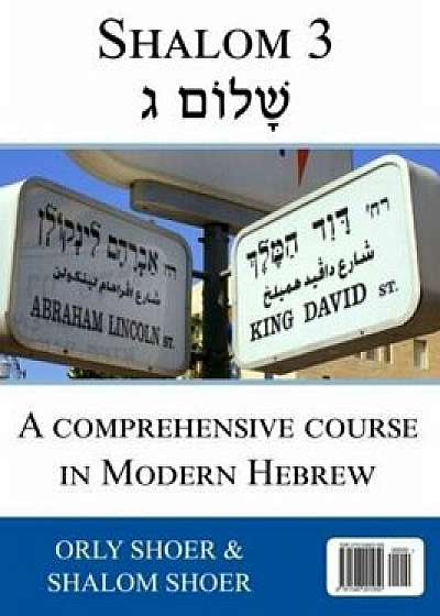 Shalom - Book 3: A Comprehensive Course in Modern Hebrew, Paperback/Orly Shoer