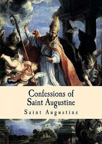 Confessions of Saint Augustine, Paperback/Saint Augustine