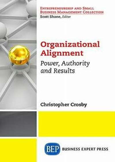 Strategic Organizational Alignment: Authority, Power, Results, Paperback/Chris Crosby