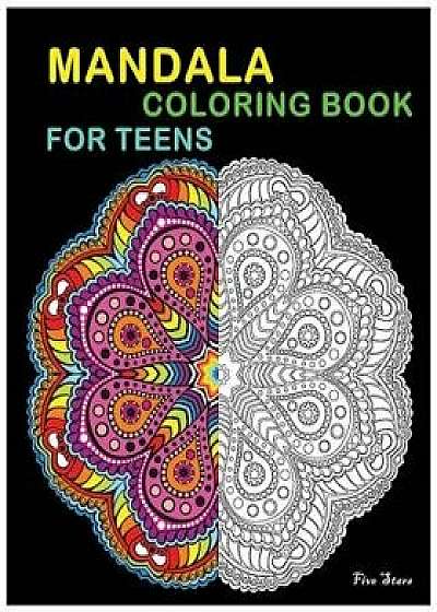 Mandala Coloring Book for Teens: Reduce Stress and Bring Balance with +100 Mandala Coloring Pages, Paperback/Five Stars