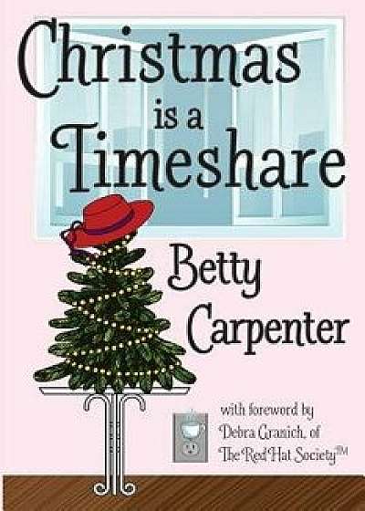 Christmas Is a Timeshare, Paperback/Betty Carpenter
