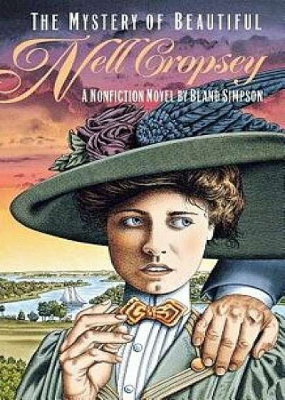 The Mystery of Beautiful Nell Cropsey, Paperback/Bland Simpson