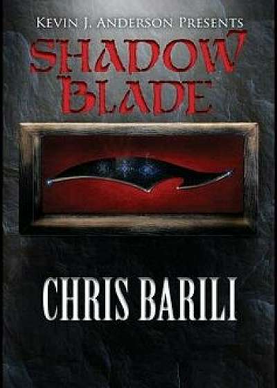 Shadow Blade, Hardcover/Chris Barili