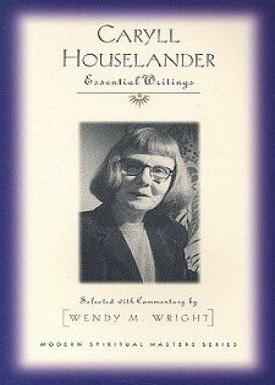 Caryll Houselander: Essential Writings, Paperback/Wendy M. Wright