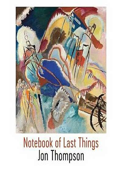 Notebook of Last Things, Paperback/Jon Thompson