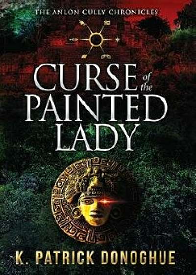 Curse of the Painted Lady, Hardcover/K. Patrick Donoghue