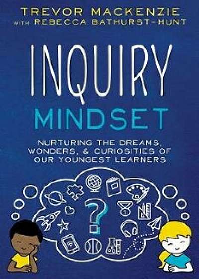 Inquiry Mindset, Paperback/Trevor MacKenzie