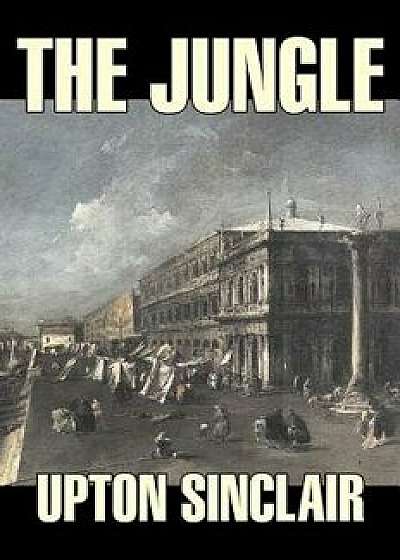 The Jungle by Upton Sinclair, Fiction, Classics, Hardcover/Upton Sinclair