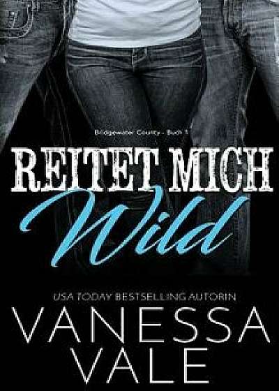 Reitet Mich Wild, Paperback/Vanessa Vale