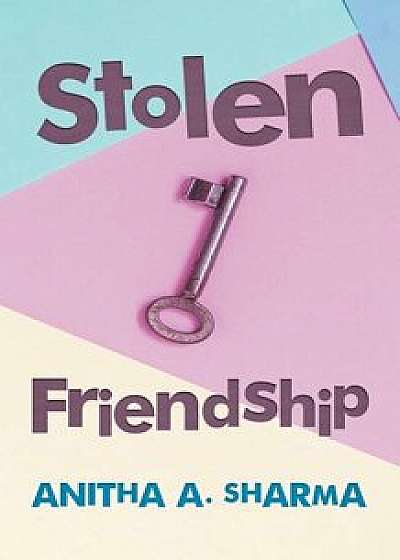 Stolen Friendship, Paperback/Anitha a. Sharma