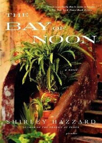The Bay of Noon, Paperback/Shirley Hazzard