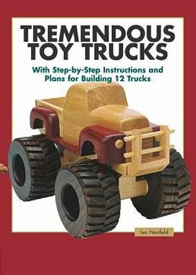 Tremendous Toy Trucks, Paperback/Les Neufeld