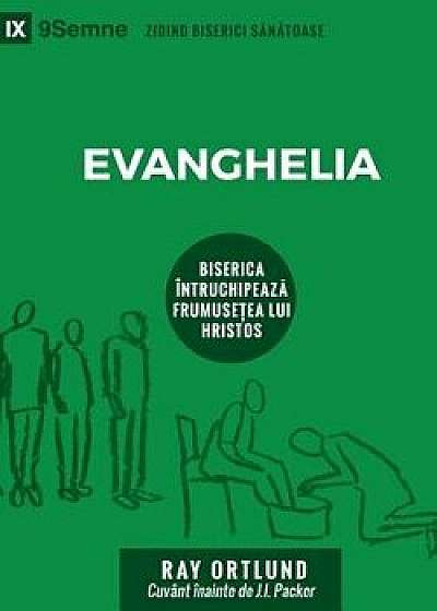 Evanghelia (The Gospel): How the Church Portrays the Beauty of Christ, Paperback/Ray Ortlund