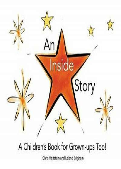 An Inside Story: A Children's Book for Grown-Ups Too!, Paperback/Chris Hartstein