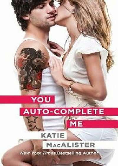 You Auto-Complete Me, Paperback/Katie MacAlister