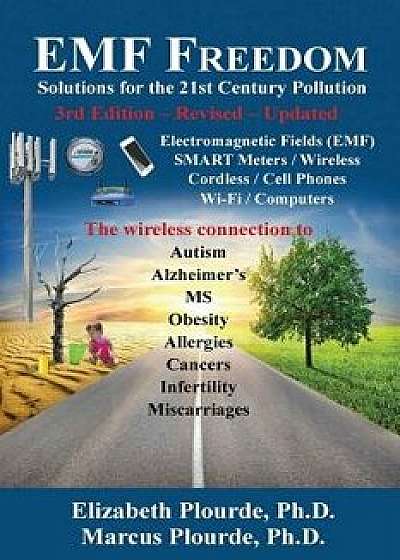 Emf Freedom: Solutions for the 21st Century Pollution - 3rd Edition, Paperback/Elizabeth Plourde Phd