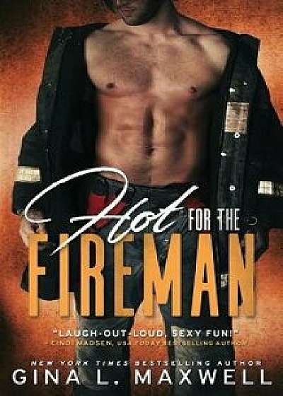 Hot for the Fireman, Paperback/Gina L. Maxwell