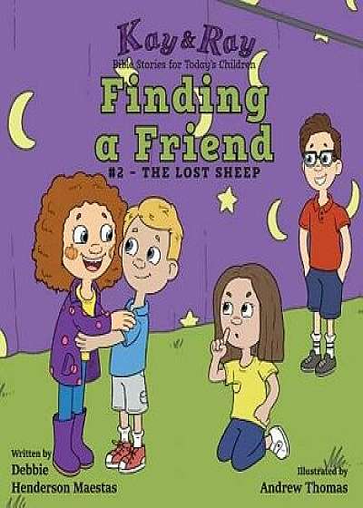 Finding a Friend: #2-The Lost Sheep, Hardcover/Debbie Henderson Maestas