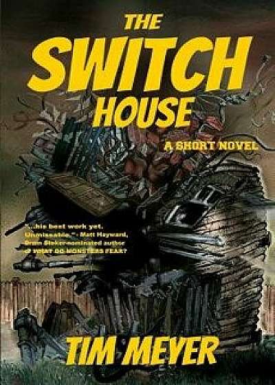 The Switch House: A Short Novel, Paperback/Tim Meyer
