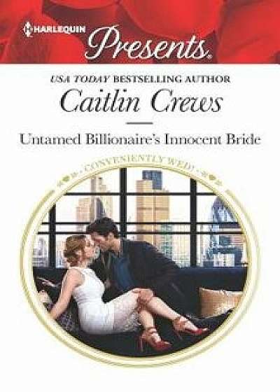 Untamed Billionaire's Innocent Bride/Caitlin Crews