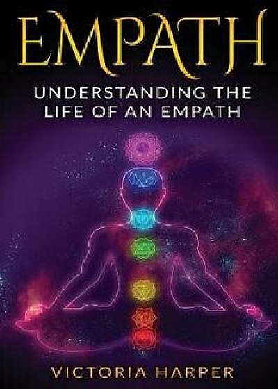 Empath: Understanding the Life of an Empath, Paperback/Victoria Harper