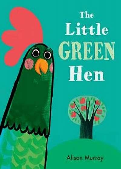 The Little Green Hen, Hardcover/Alison Murray