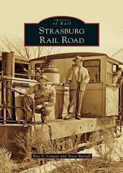 Strasburg Rail Road, Hardcover/Eric S. Conner