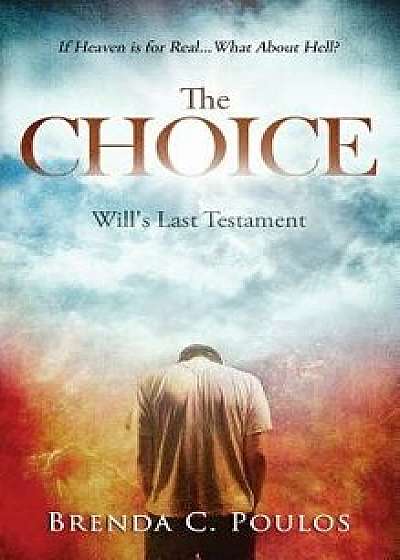 The Choice: Will's Last Testament, Hardcover/Brenda Poulos