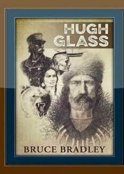 Coperta cărții Hugh Glass, Paperback/Bruce Bradley