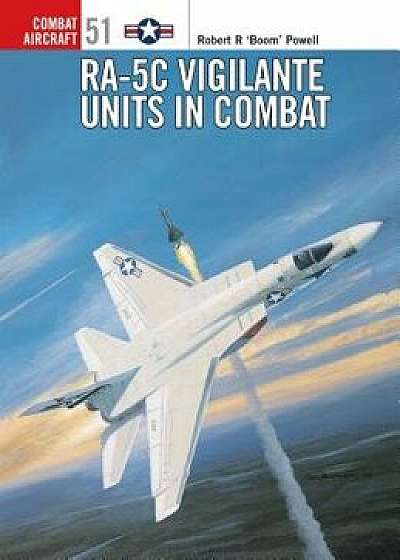 Ra-5c Vigilante Units in Combat, Paperback/Robert R. Powell