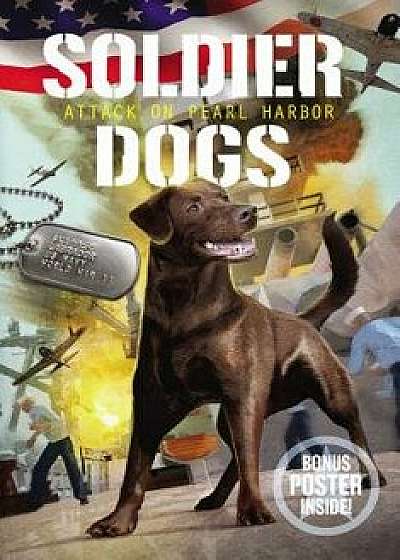 Soldier Dogs: Attack on Pearl Harbor, Hardcover/Marcus Sutter